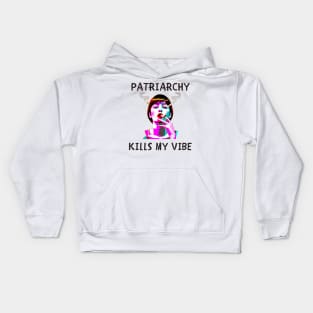 Patriarchy kills my vibe feminism Kids Hoodie